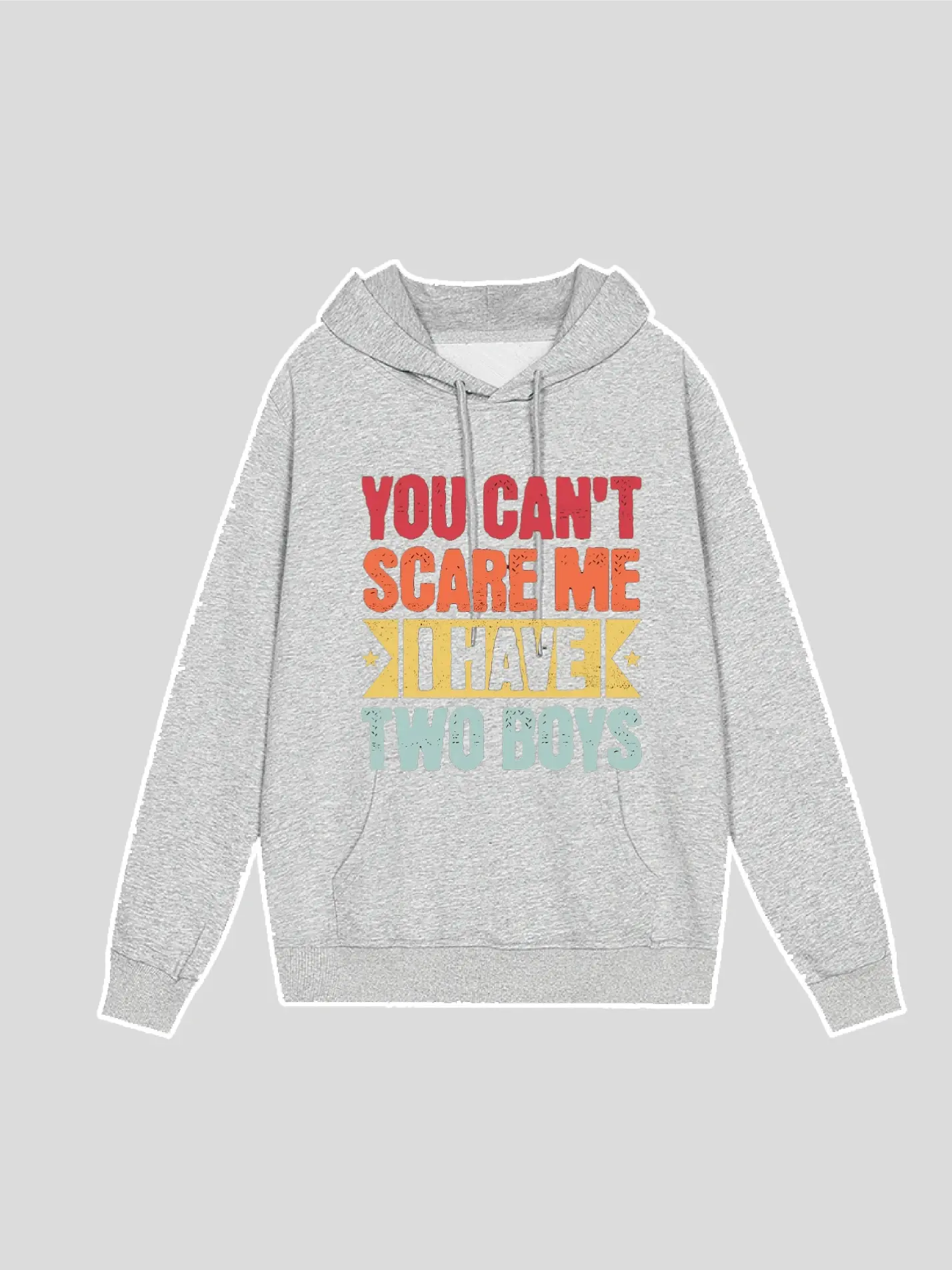 You Can't Scare Me I have Two Boys Hoodie
