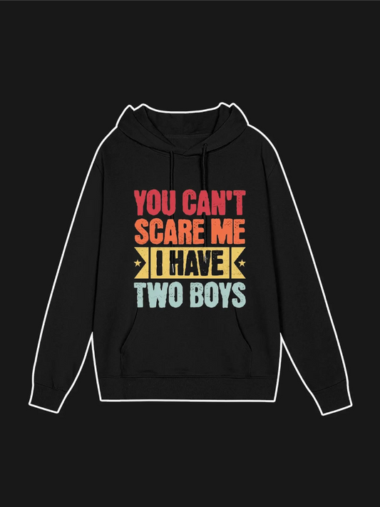 You Can't Scare Me I have Two Boys Hoodie