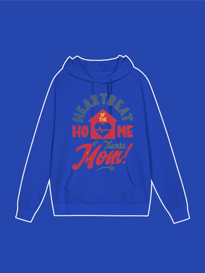 Heart Beat of the home Thanks Mom Hoodie