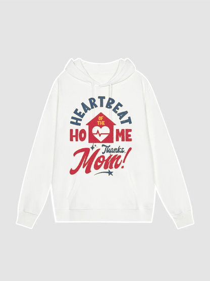 Heart Beat of the home Thanks Mom Hoodie