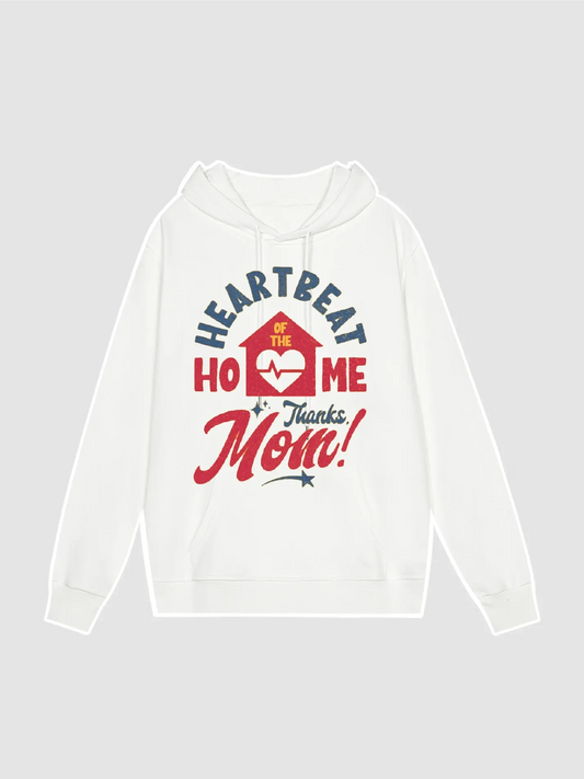 Heart Beat of the home Thanks Mom Hoodie