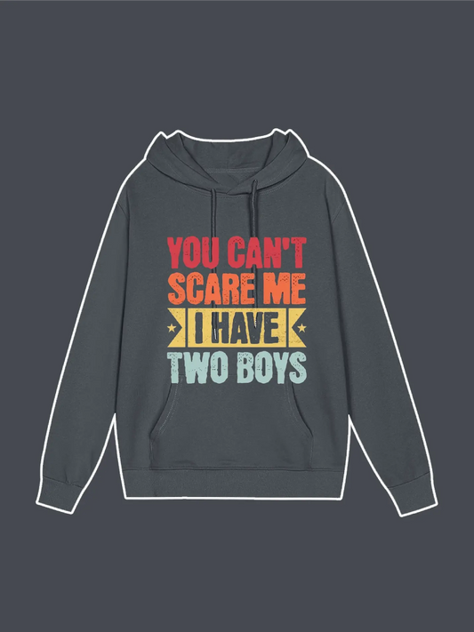 You Can't Scare Me I have Two Boys Hoodie